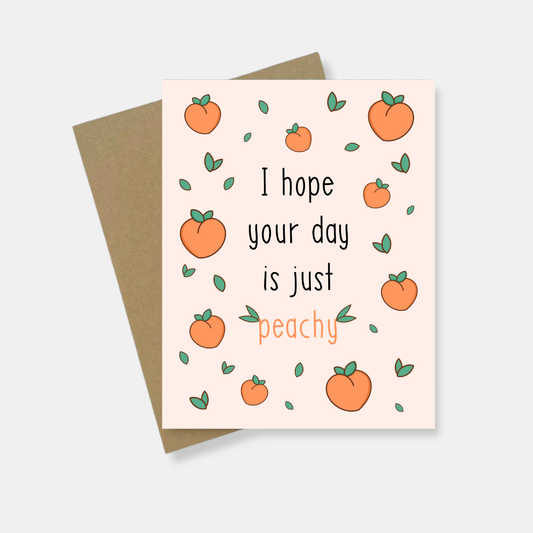 I Hope Your Day Is Just Peachy Greeting Card